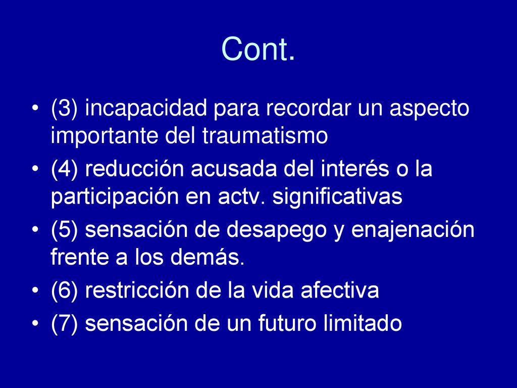 Cont. (3) incapacidad para recordar un aspecto importante del traumatismo.