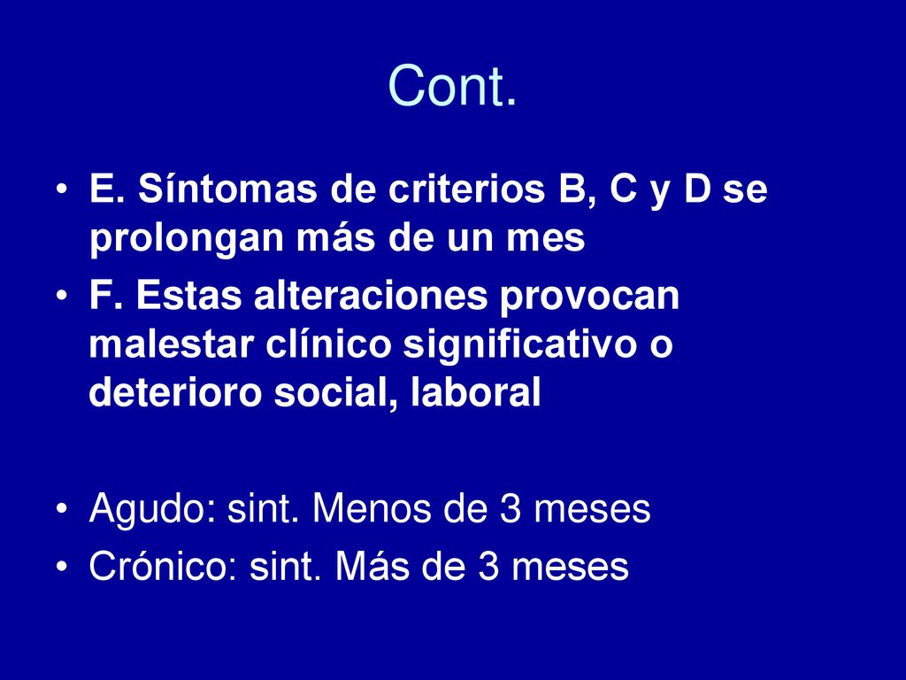 Cont. E. Síntomas de criterios B, C y D se prolongan más de un mes