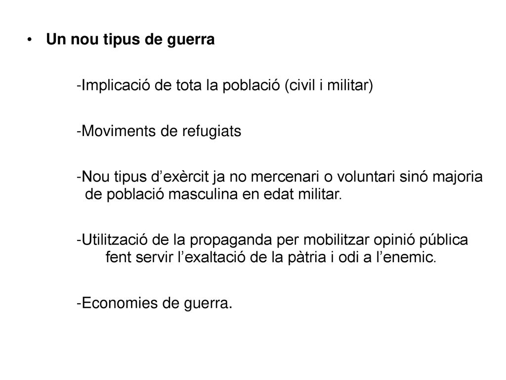 Un nou tipus de guerra -Implicació de tota la població (civil i militar) -Moviments de refugiats.