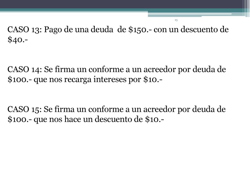 CASO 13: Pago de una deuda de $150.- con un descuento de $40.-