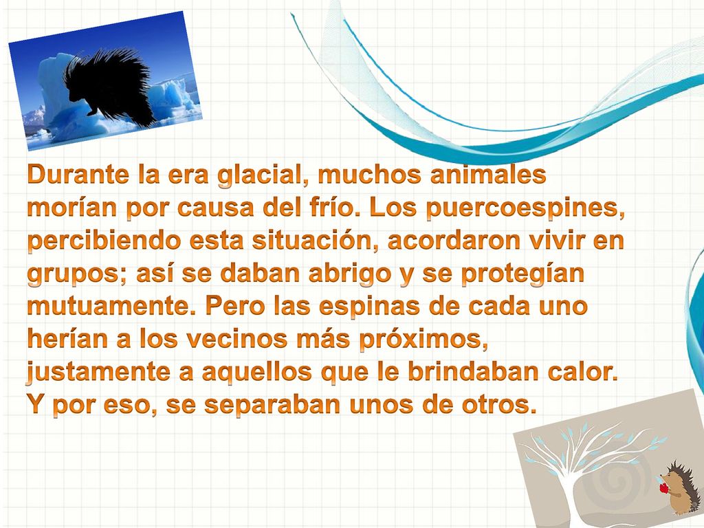 Durante la era glacial, muchos animales morían por causa del frío