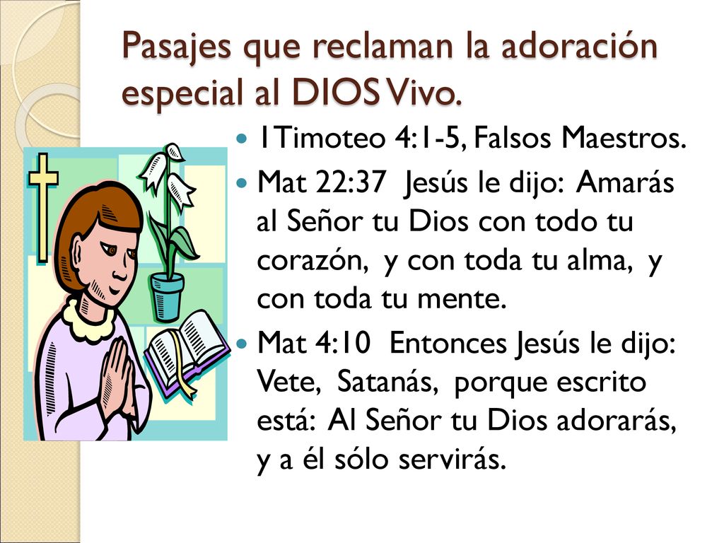 Pasajes que reclaman la adoración especial al DIOS Vivo.