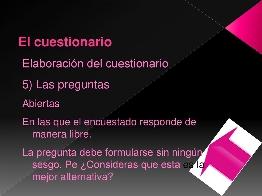 El cuestionario Elaboración del cuestionario 5) Las preguntas Abiertas