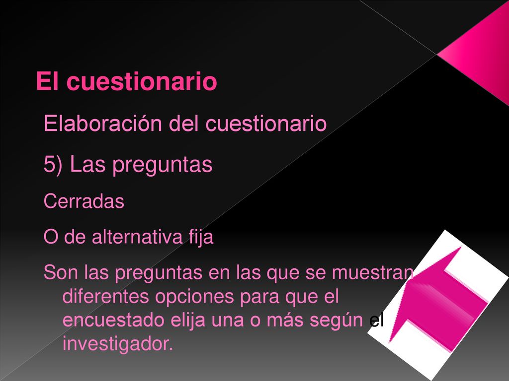 El cuestionario Elaboración del cuestionario 5) Las preguntas Cerradas