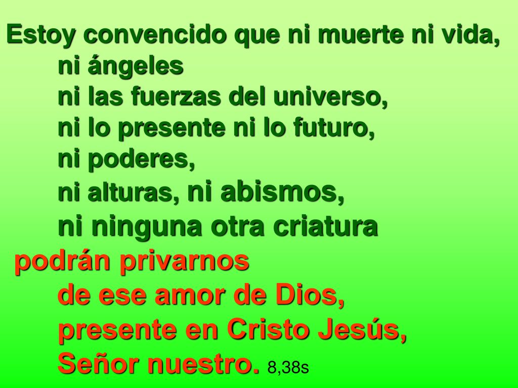 ni ninguna otra criatura podrán privarnos de ese amor de Dios,