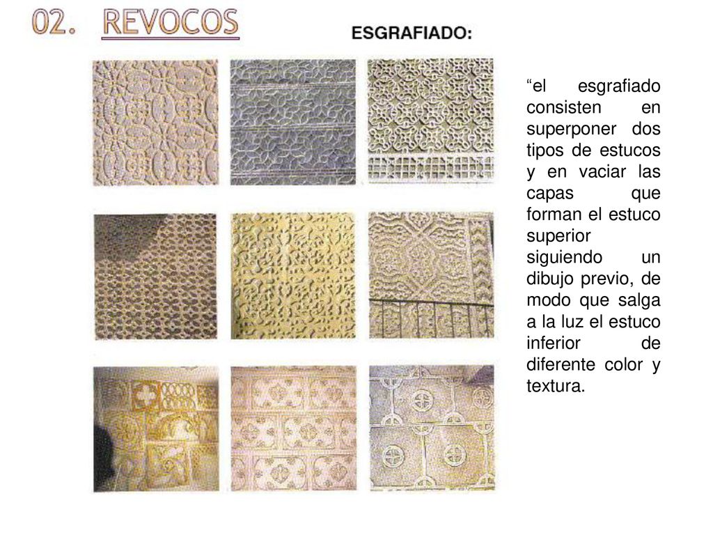 el esgrafiado consisten en superponer dos tipos de estucos y en vaciar las capas que forman el estuco superior siguiendo un dibujo previo, de modo que salga a la luz el estuco inferior de diferente color y textura.
