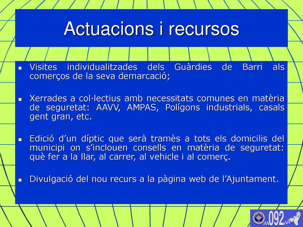 Actuacions i recursos Visites individualitzades dels Guàrdies de Barri als comerços de la seva demarcació;