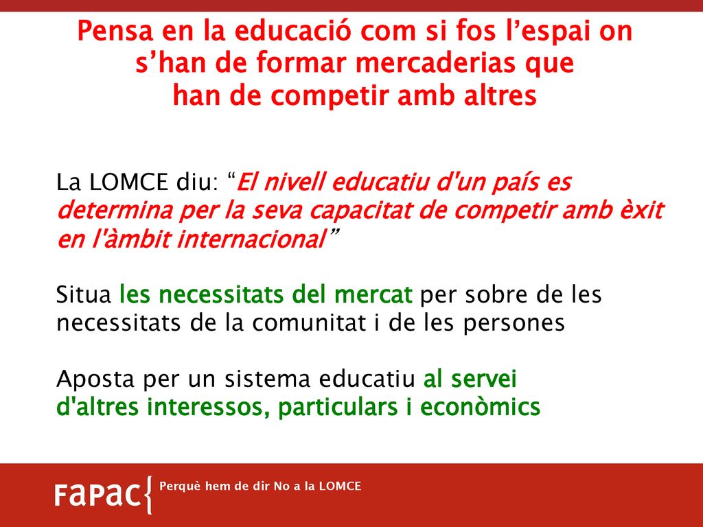 Pensa en la educació com si fos l’espai on s’han de formar mercaderias que han de competir amb altres