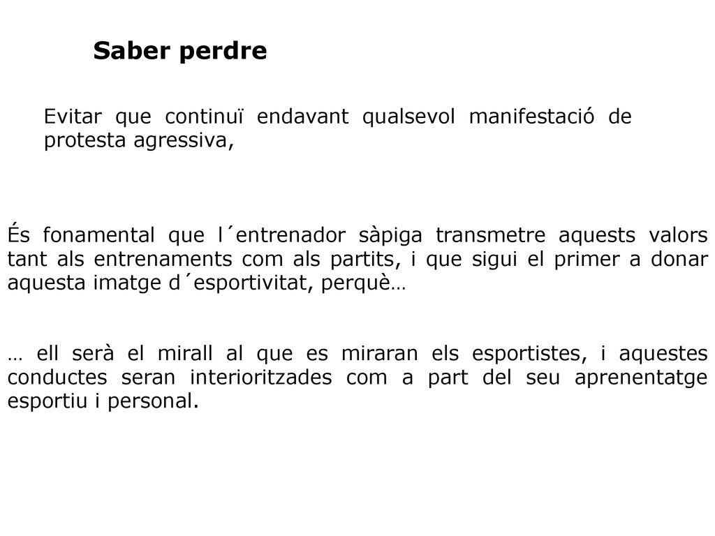 Saber perdre Evitar que continuï endavant qualsevol manifestació de protesta agressiva,
