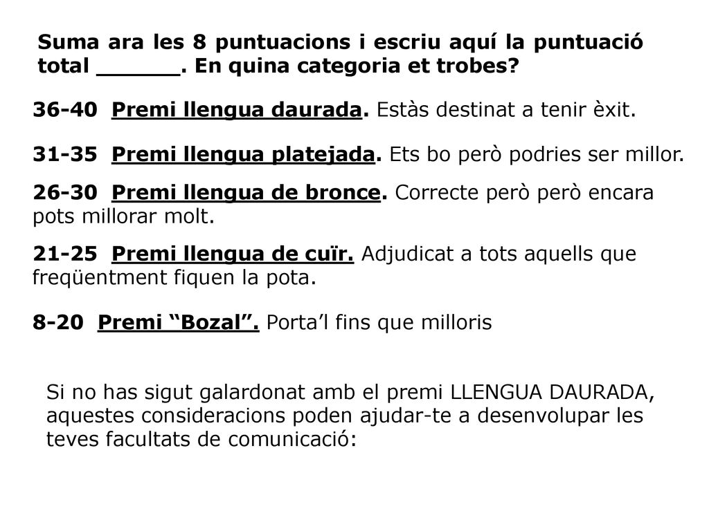 Suma ara les 8 puntuacions i escriu aquí la puntuació total ______