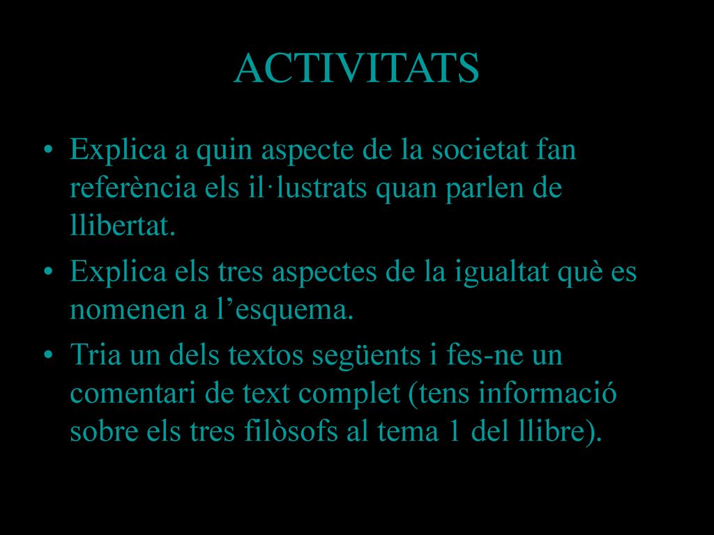 ACTIVITATS Explica a quin aspecte de la societat fan referència els il·lustrats quan parlen de llibertat.