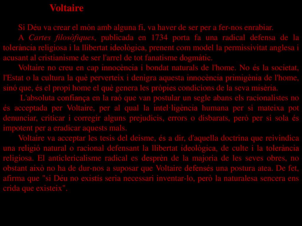 Voltaire Si Déu va crear el món amb alguna fi, va haver de ser per a fer-nos enrabiar.
