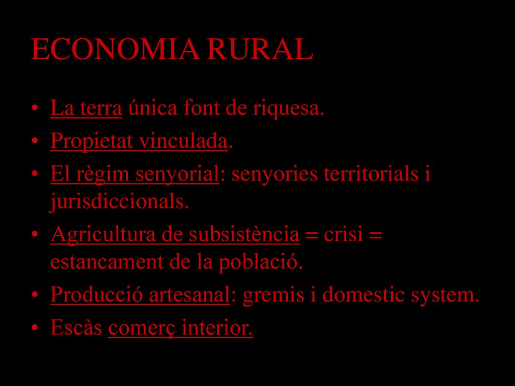 ECONOMIA RURAL La terra única font de riquesa. Propietat vinculada.