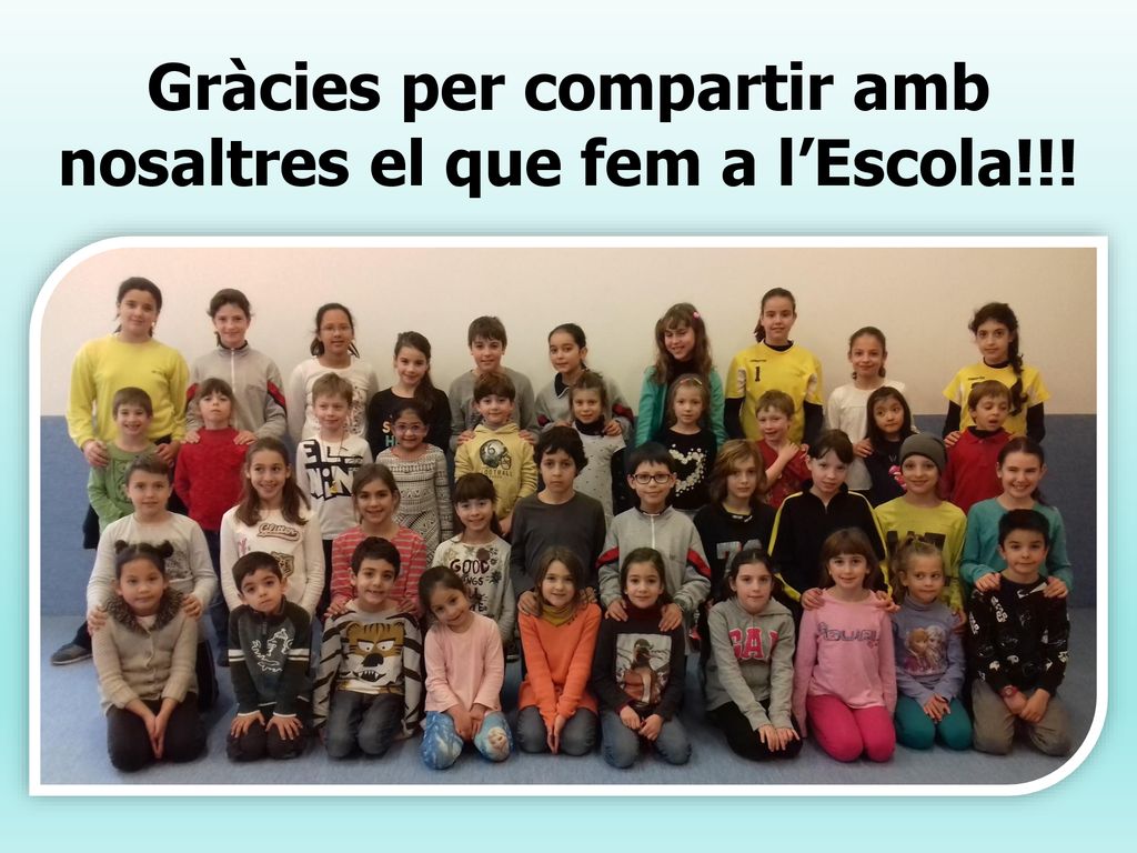 Gràcies per compartir amb nosaltres el que fem a l’Escola!!!