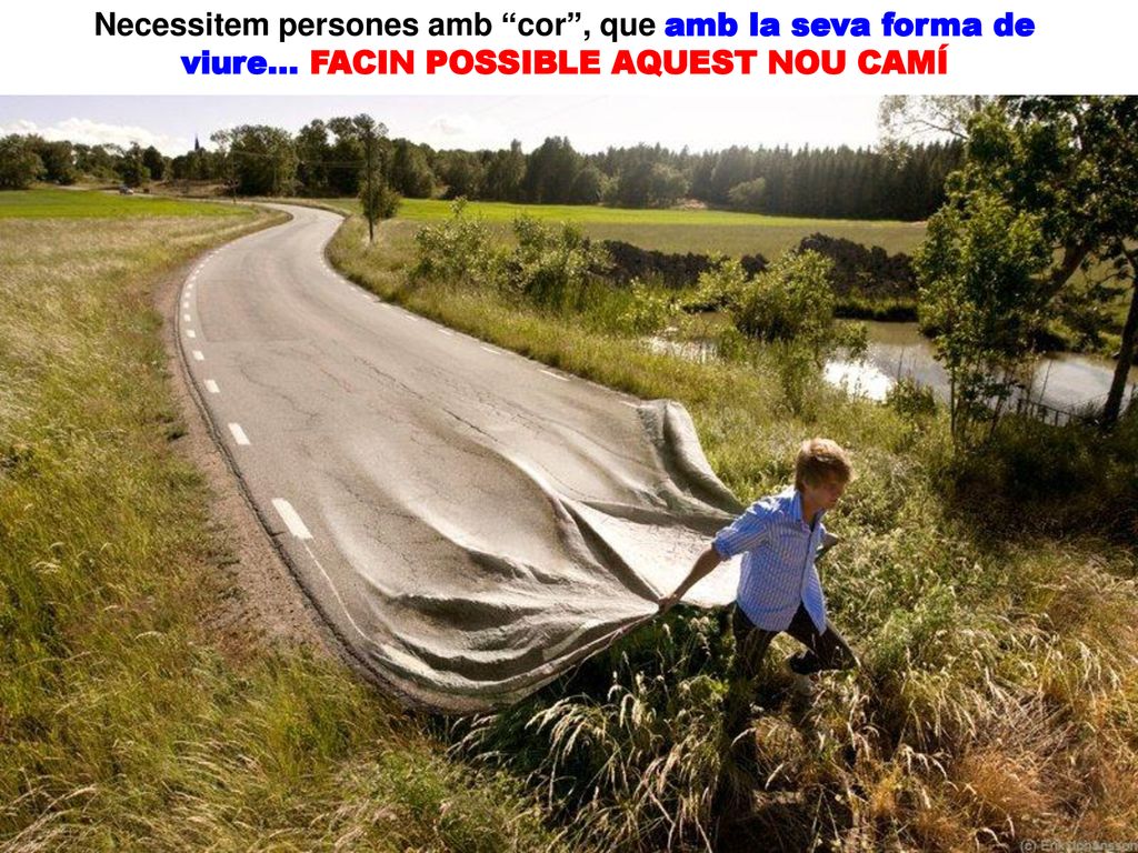Necessitem persones amb cor , que amb la seva forma de viure