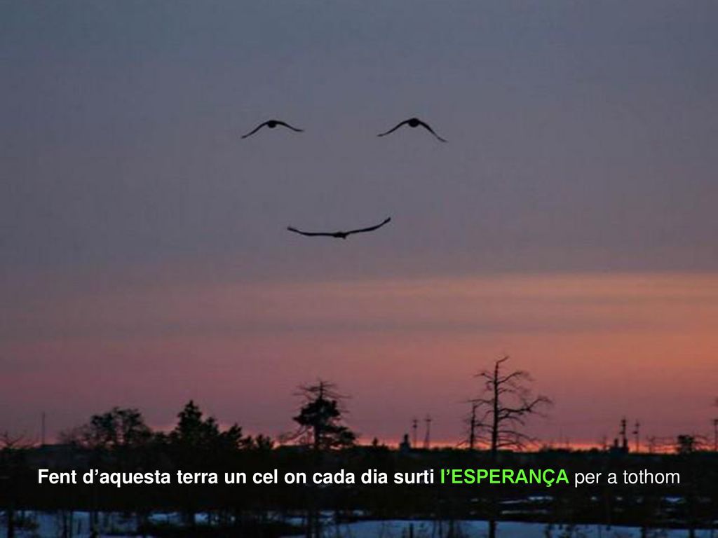 Fent d’aquesta terra un cel on cada dia surti l’ESPERANÇA per a tothom