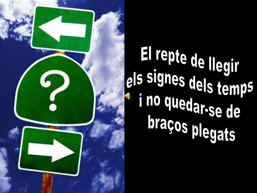 El repte de llegir els signes dels temps i no quedar-se de braços plegats