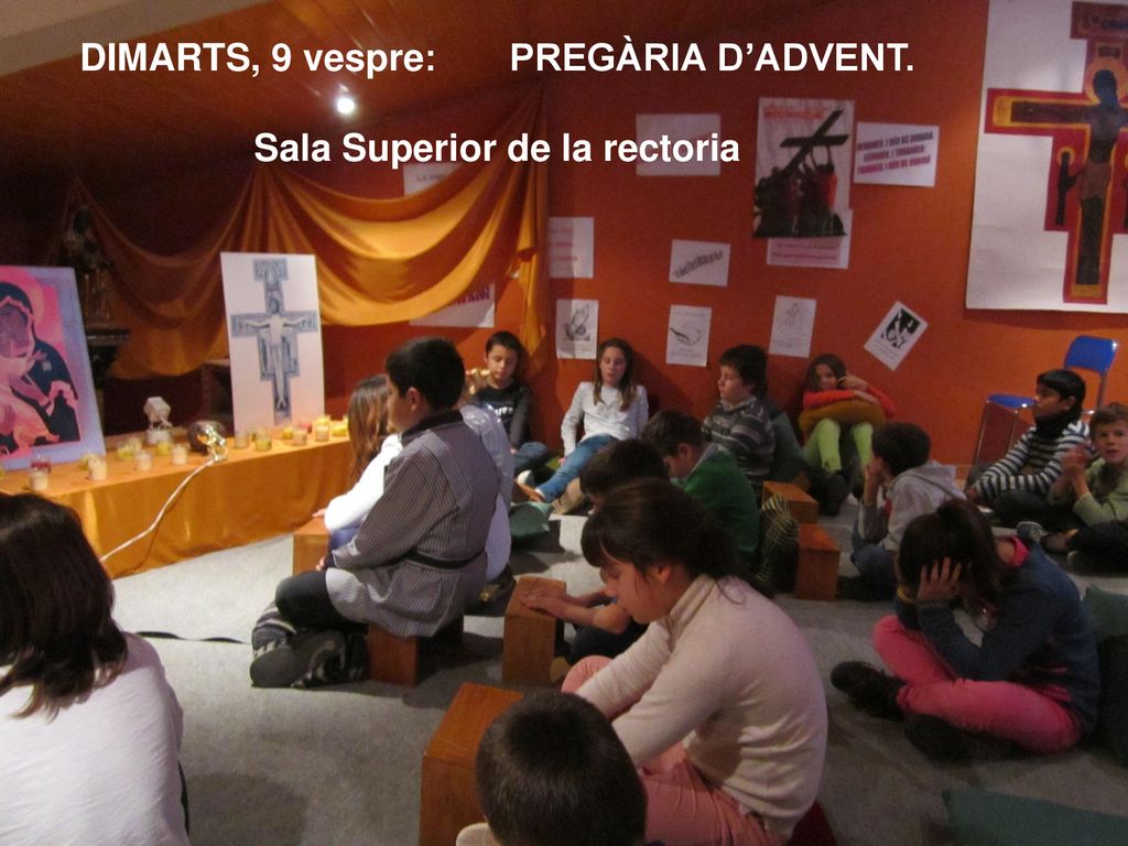 DIMARTS, 9 vespre: PREGÀRIA D’ADVENT. Sala Superior de la rectoria