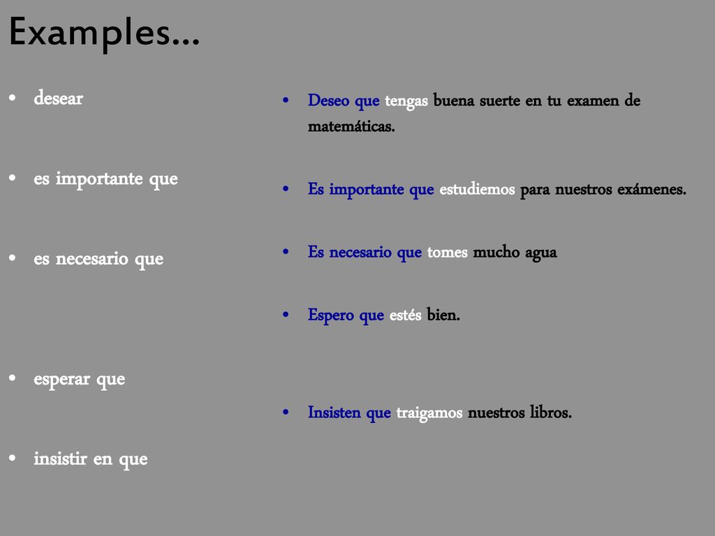 Examples… desear es importante que es necesario que esperar que