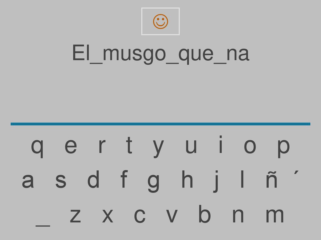 q e r t y u i o p a s d f g h j l ñ ´ _ z x c v b n m El_musgo_que_na