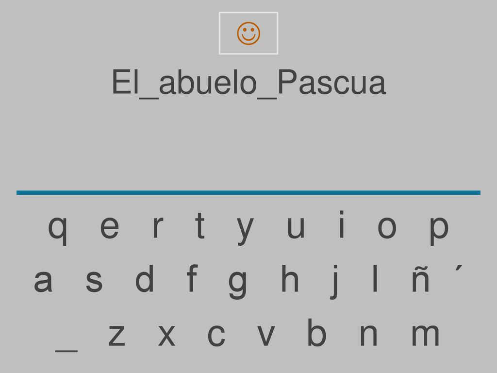 q e r t y u i o p a s d f g h j l ñ ´ _ z x c v b n m El_abuelo_Pascua