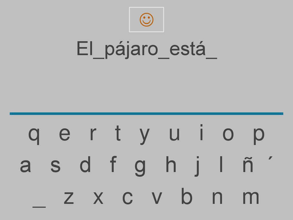 q e r t y u i o p a s d f g h j l ñ ´ _ z x c v b n m El_pájaro_está_