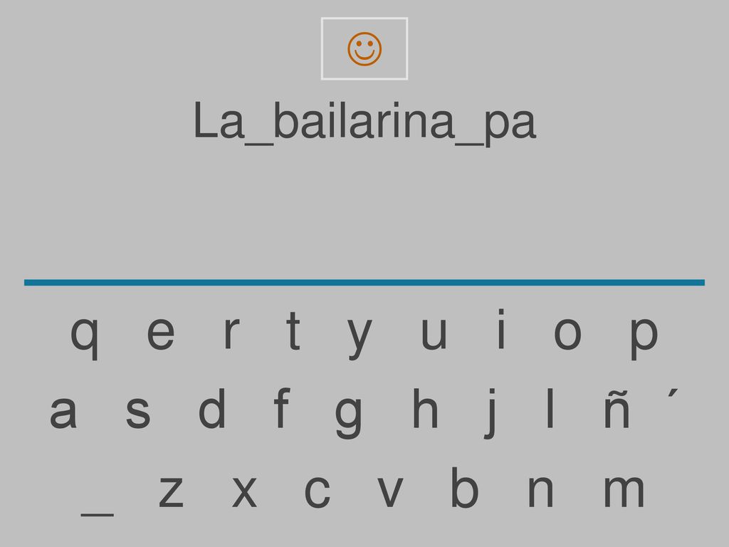 q e r t y u i o p a s d f g h j l ñ ´ _ z x c v b n m La_bailarina_pa