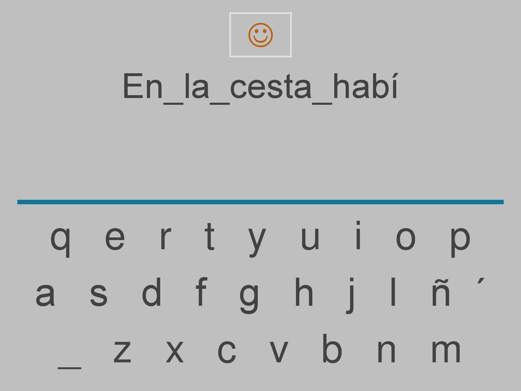 q e r t y u i o p a s d f g h j l ñ ´ _ z x c v b n m En_la_cesta_habí