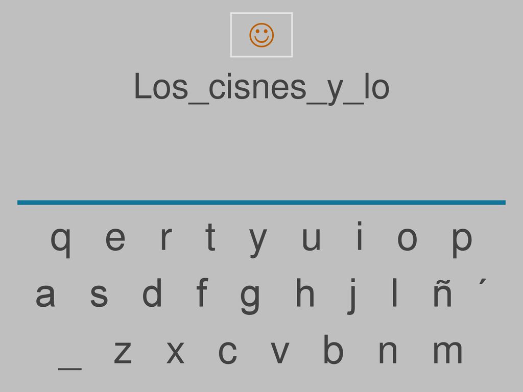 q e r t y u i o p a s d f g h j l ñ ´ _ z x c v b n m Los_cisnes_y_lo