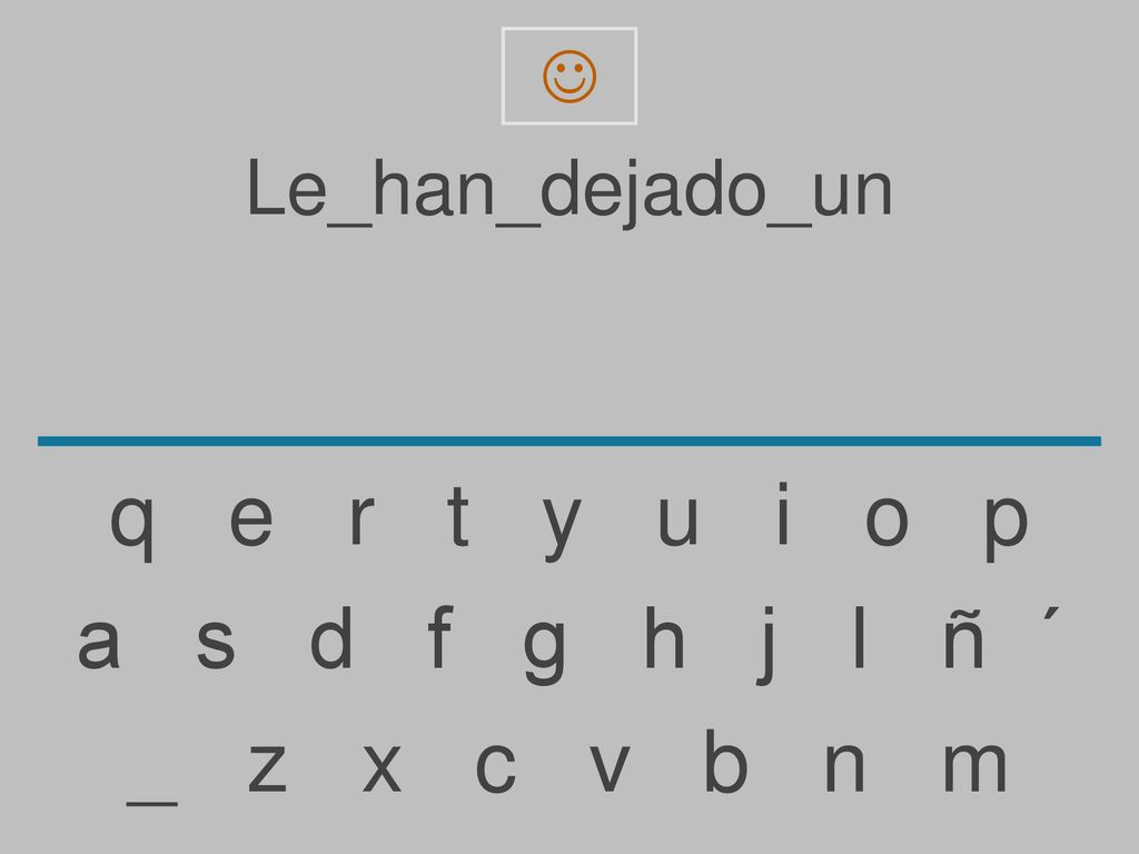 q e r t y u i o p a s d f g h j l ñ ´ _ z x c v b n m Le_han_dejado_un