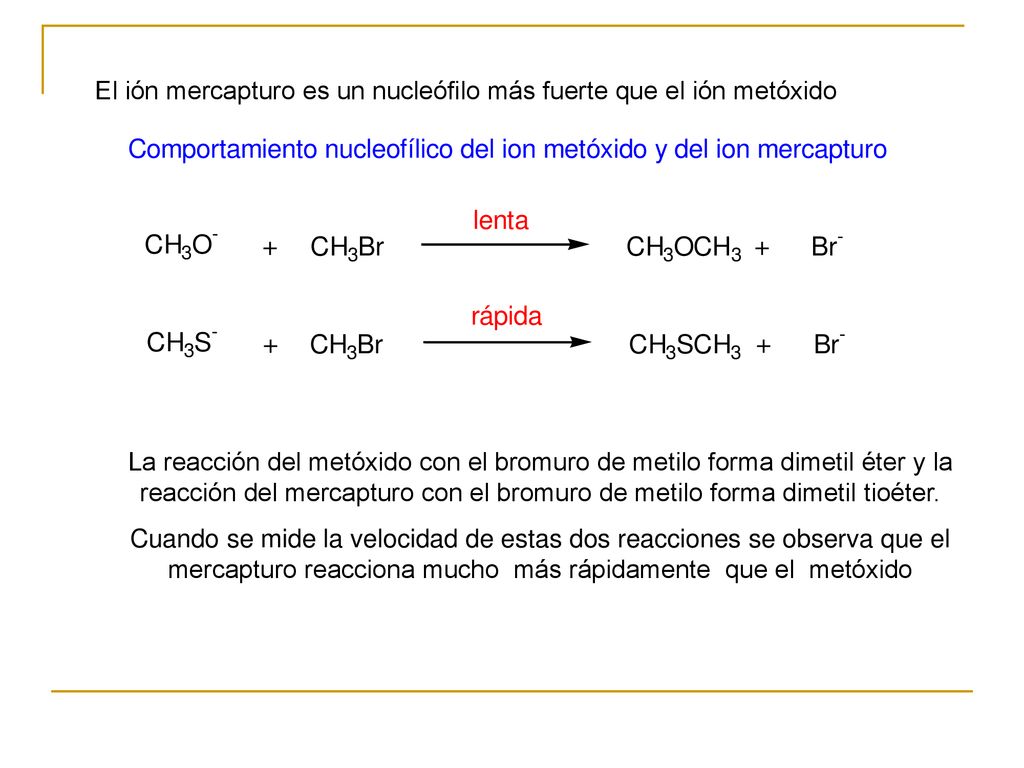 El ión mercapturo es un nucleófilo más fuerte que el ión metóxido