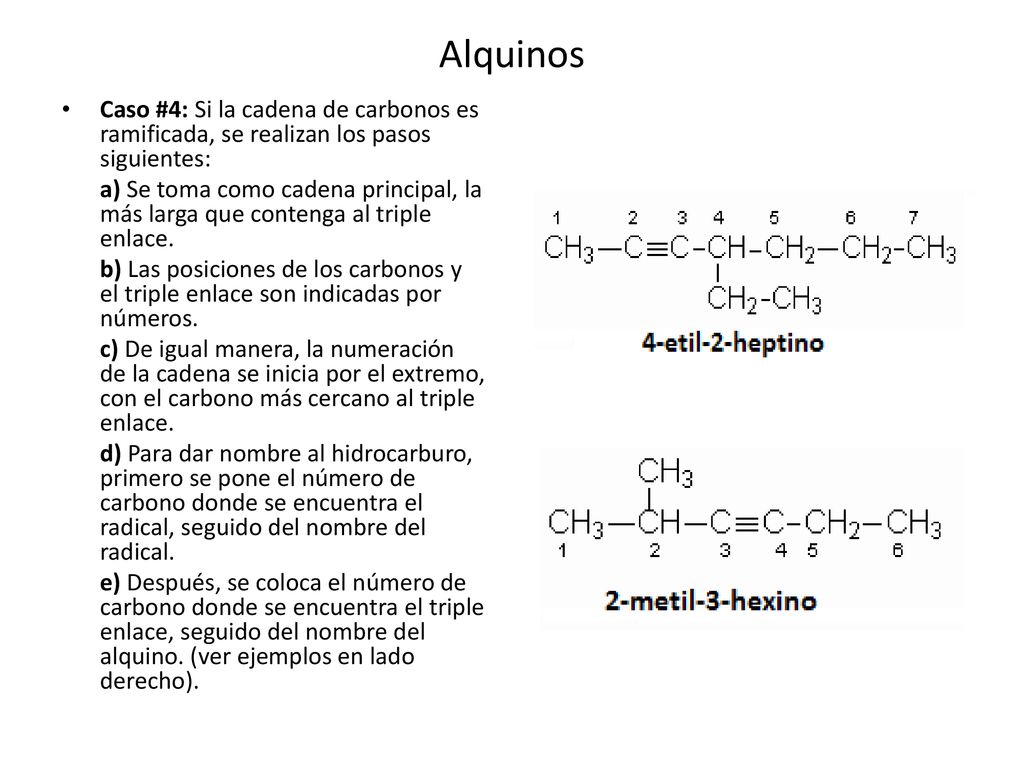 Alquinos Caso #4: Si la cadena de carbonos es ramificada, se realizan los pasos siguientes: