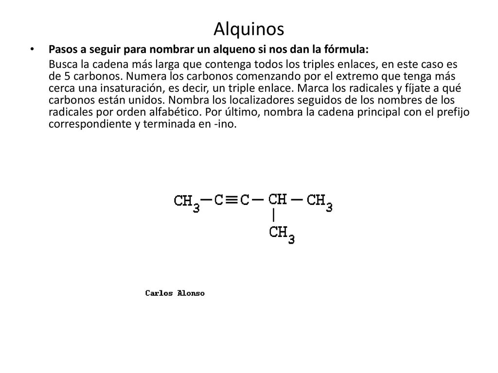Alquinos Pasos a seguir para nombrar un alqueno si nos dan la fórmula: