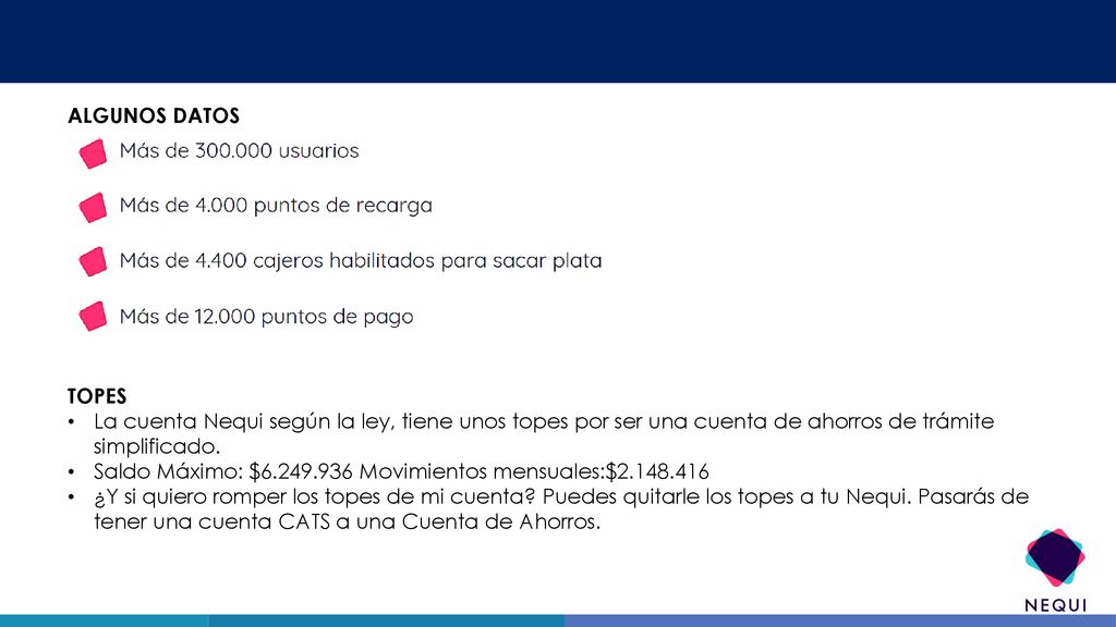 ALGUNOS DATOS TOPES. La cuenta Nequi según la ley, tiene unos topes por ser una cuenta de ahorros de trámite simplificado.
