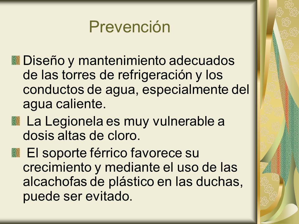 Prevención Diseño y mantenimiento adecuados de las torres de refrigeración y los conductos de agua, especialmente del agua caliente.