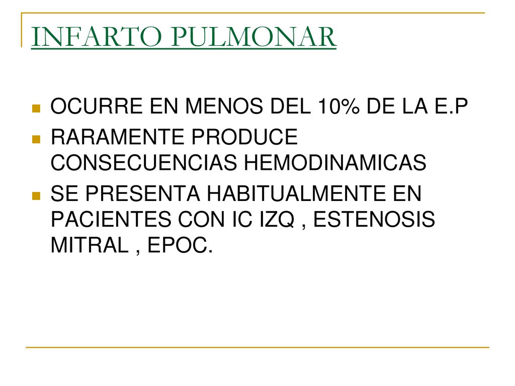 INFARTO PULMONAR OCURRE EN MENOS DEL 10% DE LA E.P