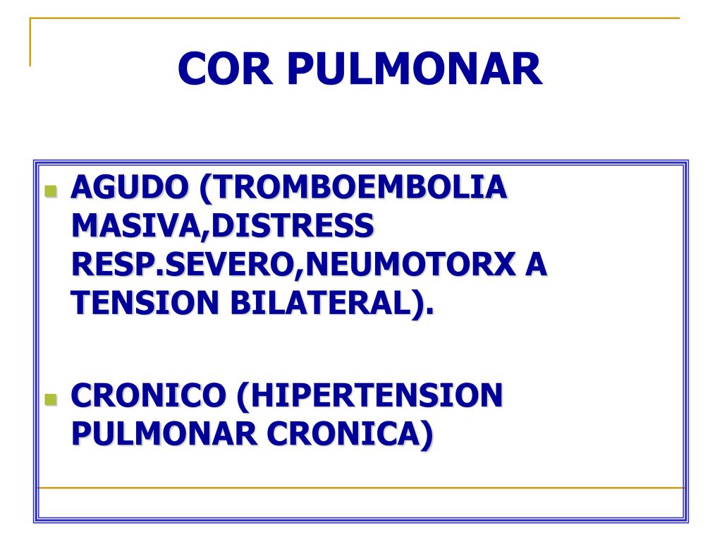 COR PULMONAR AGUDO (TROMBOEMBOLIA MASIVA,DISTRESS RESP.SEVERO,NEUMOTORX A TENSION BILATERAL).