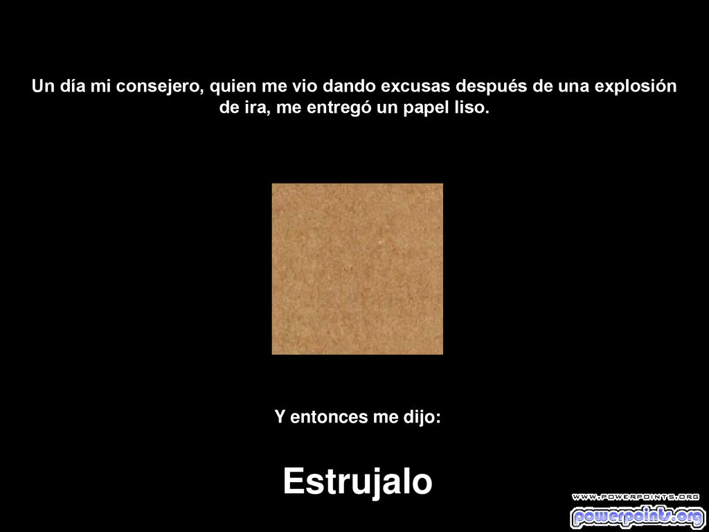 Un día mi consejero, quien me vio dando excusas después de una explosión de ira, me entregó un papel liso.