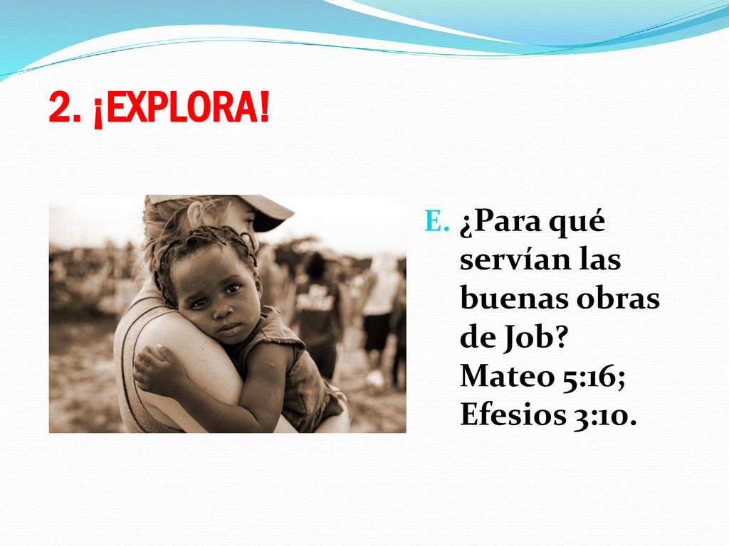 2. ¡EXPLORA. ¿Para qué servían las buenas obras de Job.