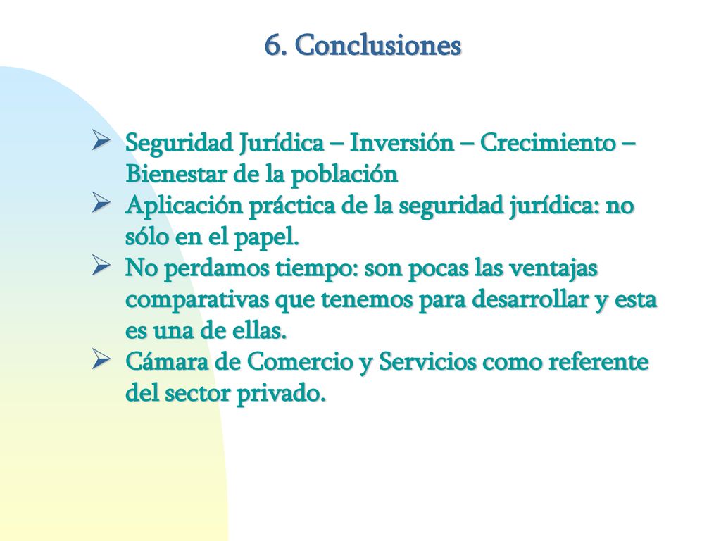 6. Conclusiones Seguridad Jurídica – Inversión – Crecimiento – Bienestar de la población.