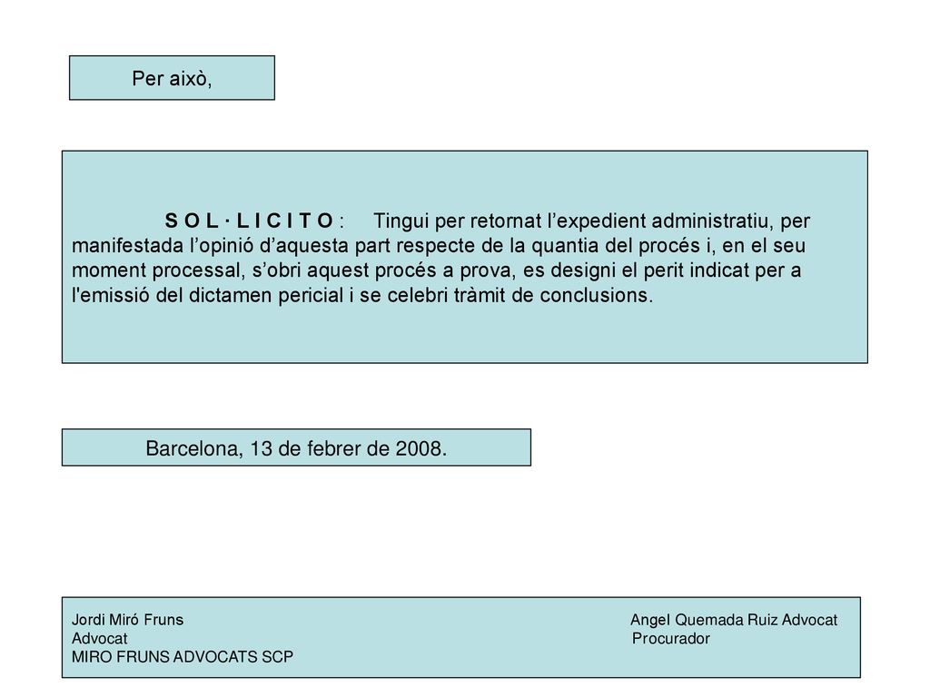 l emissió del dictamen pericial i se celebri tràmit de conclusions.