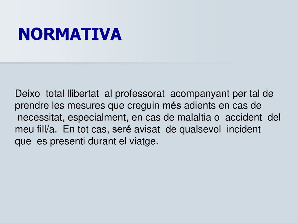 NORMATIVA Deixo total llibertat al professorat acompanyant per tal de