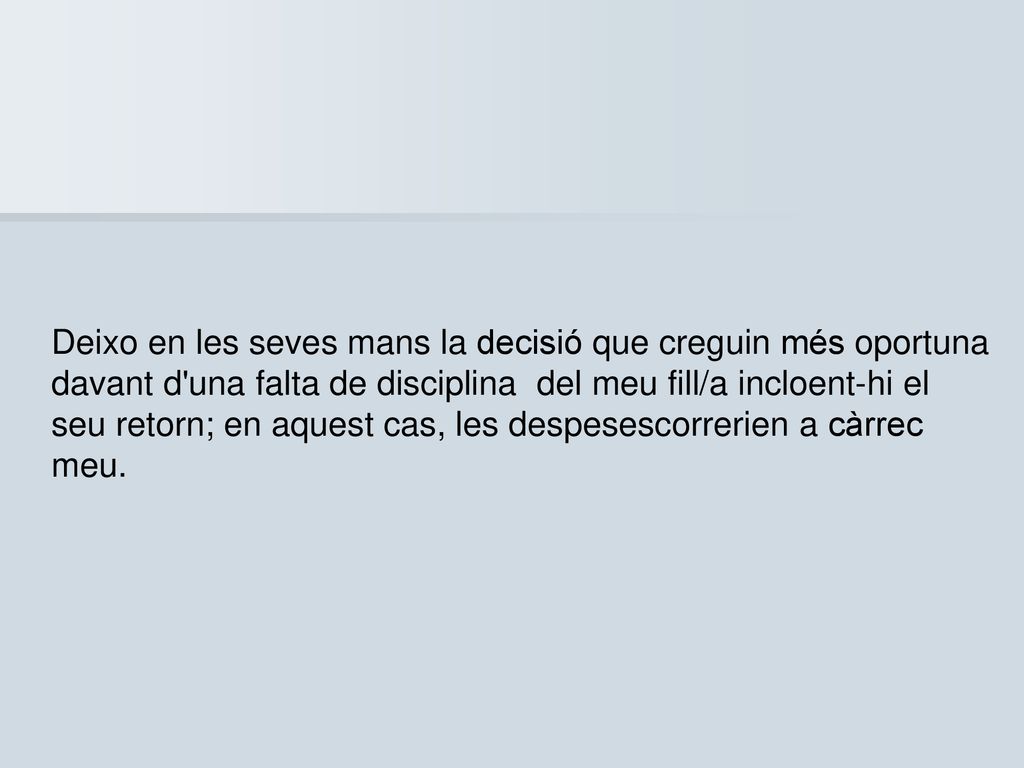 Deixo en les seves mans la decisió que creguin més oportuna