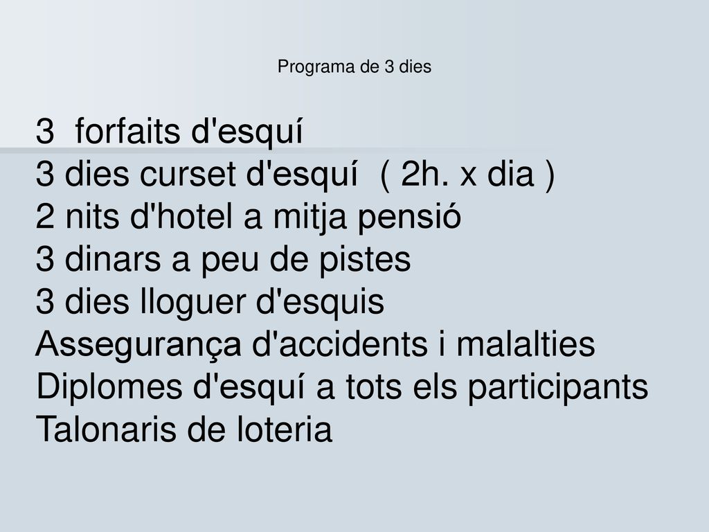3 dies curset d esquí ( 2h. x dia ) 2 nits d hotel a mitja pensió