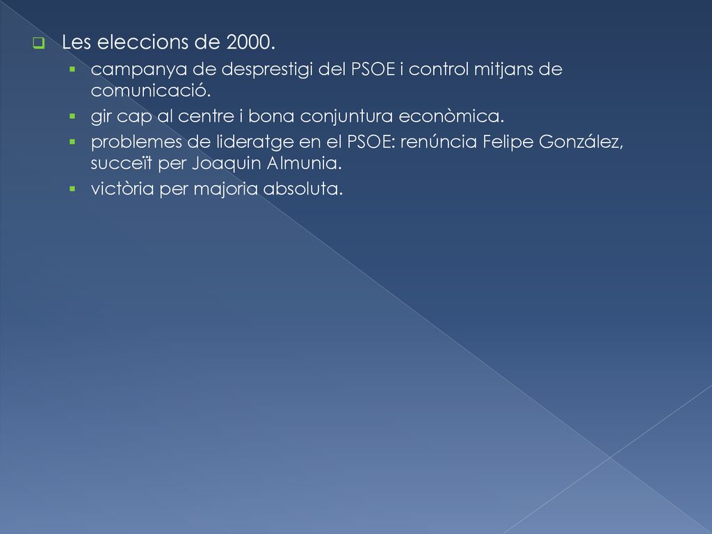 Les eleccions de campanya de desprestigi del PSOE i control mitjans de comunicació. gir cap al centre i bona conjuntura econòmica.