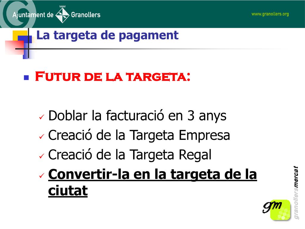 Doblar la facturació en 3 anys Creació de la Targeta Empresa