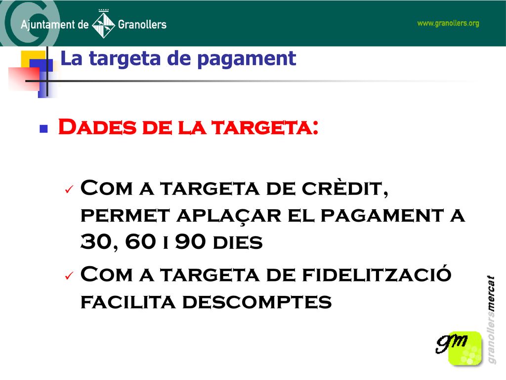 Com a targeta de crèdit, permet aplaçar el pagament a 30, 60 i 90 dies