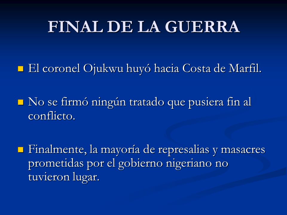 FINAL DE LA GUERRA El coronel Ojukwu huyó hacia Costa de Marfil.