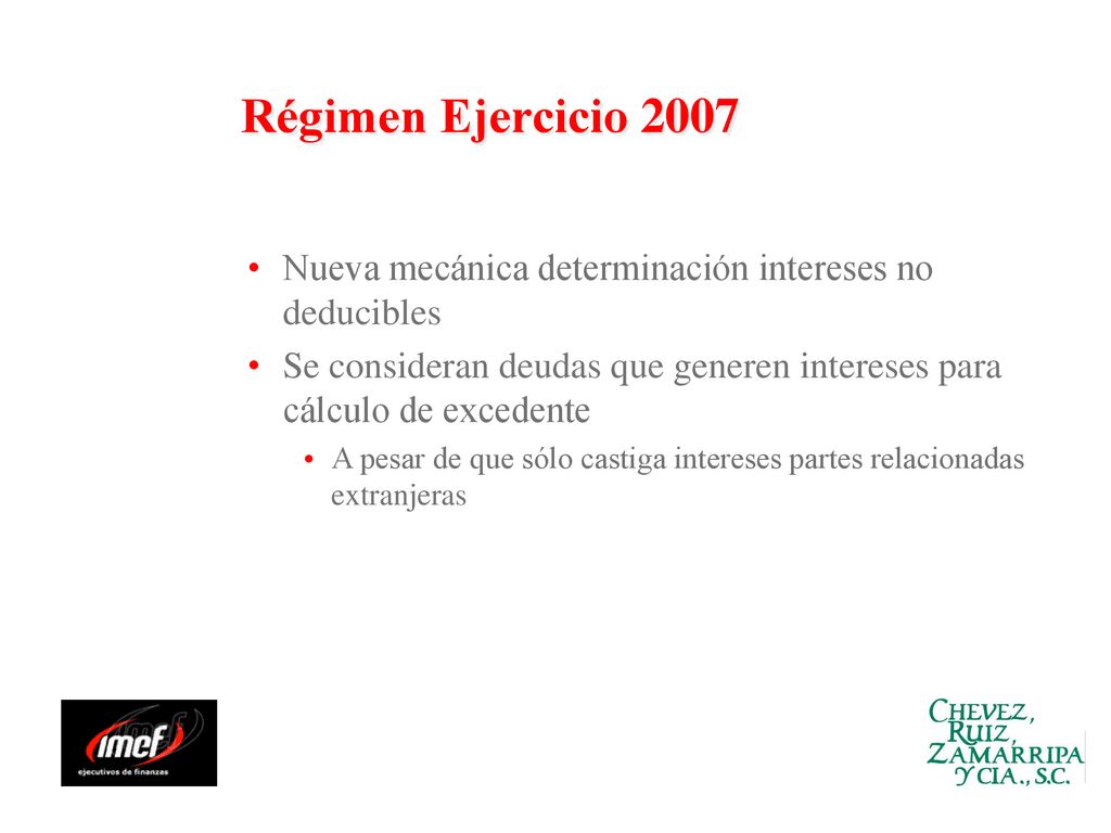 Régimen Ejercicio 2007 Nueva mecánica determinación intereses no deducibles. Se consideran deudas que generen intereses para cálculo de excedente.