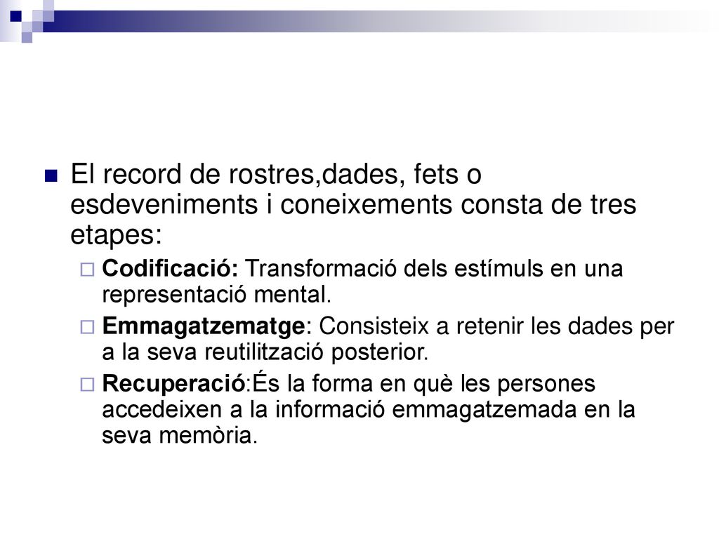El record de rostres,dades, fets o esdeveniments i coneixements consta de tres etapes: